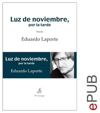 Eduardo Laporte - Luz de noviembre, por la tarde - Narrativa autobiográfica.