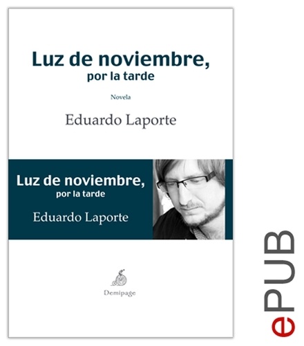 Eduardo Laporte - Luz de noviembre, por la tarde - Narrativa autobiográfica.
