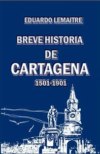 Breve historia de Cartagena (1501-1901)