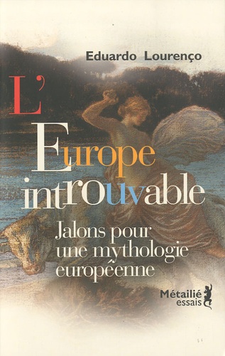 Eduardo Lourenço - L'Europe introuvable - Jalons pour une mythologie européenne.