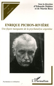 Eduardo Mahieu - Enrique Pichon-Rivière - Une figure marquante de la psychanalyse argentine.