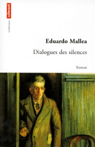 Eduardo Mallea - Dialogues des silences.