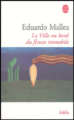 Eduardo Mallea - La ville au bord du fleuve immobile.