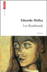 Eduardo Mallea - Les Rembrandt. suivi de La rose de Cernobbio.