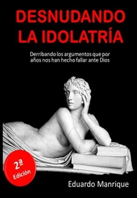 Desnudando la Idolatría