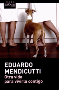 Eduardo Mendicutti - Otra vida para vivirla contigo.