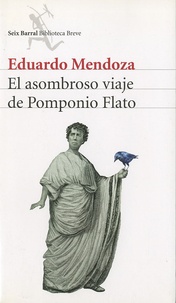 Eduardo Mendoza - El asombroso viaje de Pomponio Flato.