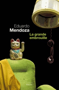 Eduardo Mendoza - La grande embrouille.