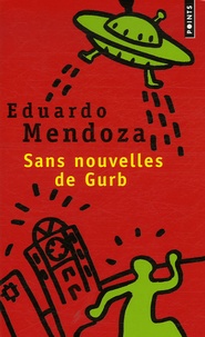 Eduardo Mendoza - Sans nouvelles de Gurb.