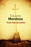 Eduardo Mendoza - Trois vies de saints.