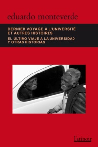 Eduardo Monteverde - Dernier voyage à l'université et autres histoires.