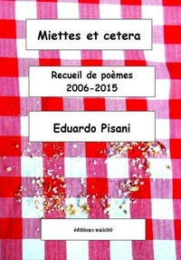 Miettes et cetera - recueil de poèmes, 2006-2015