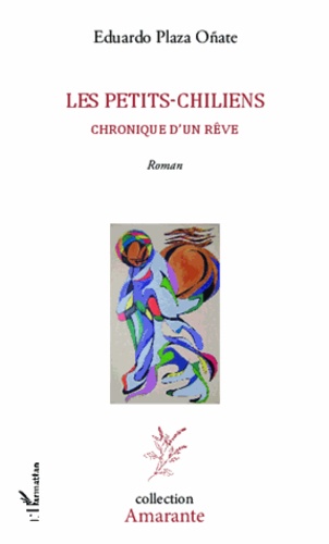 Eduardo Plaza Onate - Les petits-chiliens - Chronique d'un rêve.