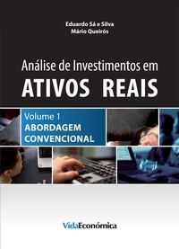 Eduardo Sá Silva et Mário Queirós - Análise de Investimentos em Ativos Reais – Volume 1 - Abordagem Convencional.
