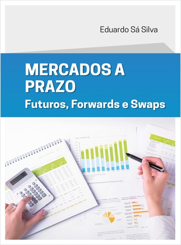 Mercados a Prazo. Futuros, Forwards e Swaps