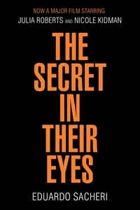 Eduardo Sacheri - The Secret in Their Eyes.