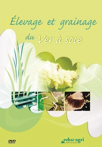Elevage et grainage du ver à soie