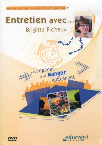 Brigitte Fichaux - Entretien avec Brigitte Fichaux - Des repères pour manger autrement. 1 DVD