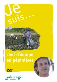 Je suis... Chef d'équipe en pépinière