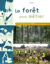 La forêt pour métier - Bac professionnel Forêt et BP Responsable de chantiers forestiers.pdf