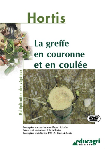 Alain Lafay et Joseph de La Bouëre - La greffe en couronne et en coulée. 1 DVD