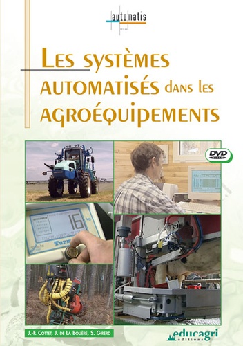 Jean-François Cottet et Joseph de La Bouëre - Les systèmes automatisés dans les agroéquipements. 1 DVD