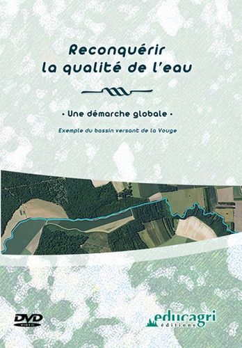 Joseph de La Bouëre - Reconquérir la qualité de l'eau : une démarche globale - Exemple du bassin versant de la Vouge. 1 DVD