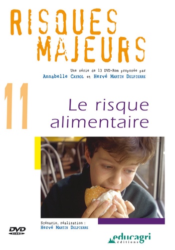 Annabelle Cayrol et Hervé Martin Delpierre - Risques majeurs - Volume 11, Le risque alimentaire. 1 DVD