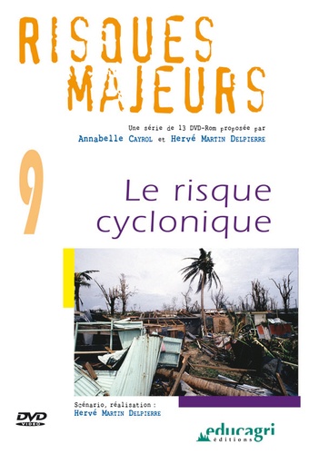 Annabelle Cayrol et Hervé Martin Delpierre - Risques majeurs - Volume 9, Le risque cyclonique. 1 DVD