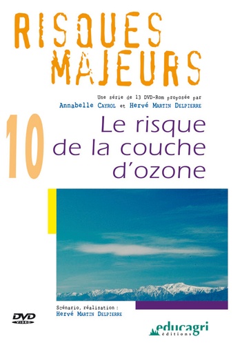 Annabelle Cayrol et Hervé Martin Delpierre - Risques majeurs - Volume 10, Le risque de la couche d'ozone. 1 DVD