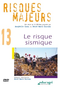 Annabelle Cayrol et Hervé Martin Delpierre - Risques majeurs - Volume 13, Le risque sismique. 1 DVD