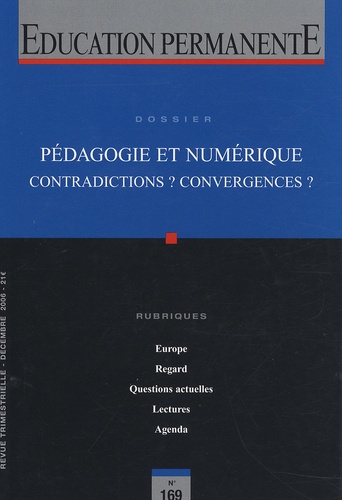 Marie-José Barbot et Claude Debon - Education permanente N° 169, Décembre 200 : Pédagogie et numérique - Contradictions ? Convergences ?.