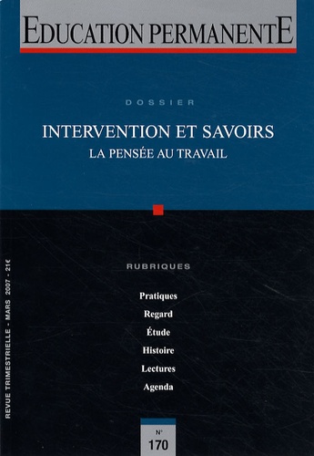 Yves Schwartz - Education permanente N° 170, Mars 2007 : Intervention et savoirs - La pensée au travail.