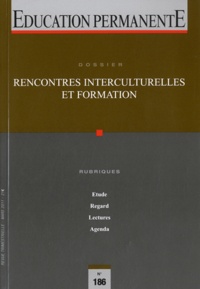 Marie-José Barbot et Fred Dervin - Education permanente N° 186, Mars 2011 : Rencontres interculturelles et formation.