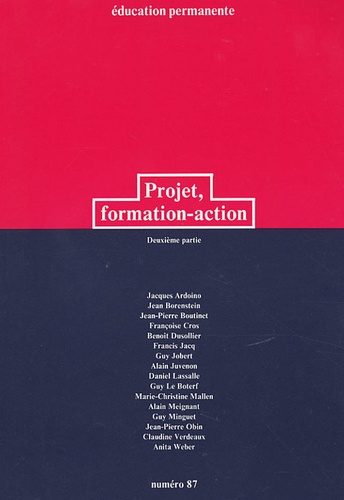 Jacques Ardoino et  Collectif - Education permanente N° 87 : Projet, formation-action - Tome 2.
