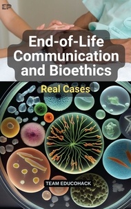 Télécharger des ebooks gratuitement End-of-Life Communication and Bioethics: Real Cases