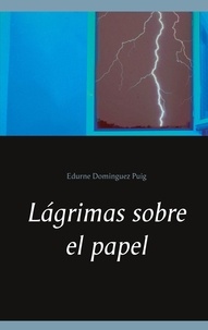 Edurne Dominguez Puig - Lágrimas sobre el papel.