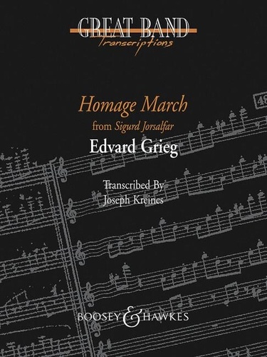 Edvard Grieg - Great Band Transcriptions  : Homage March - from "Sigurd Jorsalfar". wind band. Partition et parties..