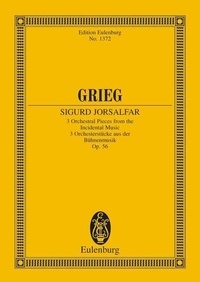 Edvard Grieg - Eulenburg Miniature Scores  : Sigurd Jorsalfar - 3 Orchestral Pieces from the Incidental Music. op. 56. orchestra. Partition d'étude..