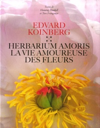 Edvard Koinberg - Herbarium Amoris - La vie amoureuse des fleurs.