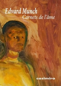 Edvard Munch - Carnets de l'âme.
