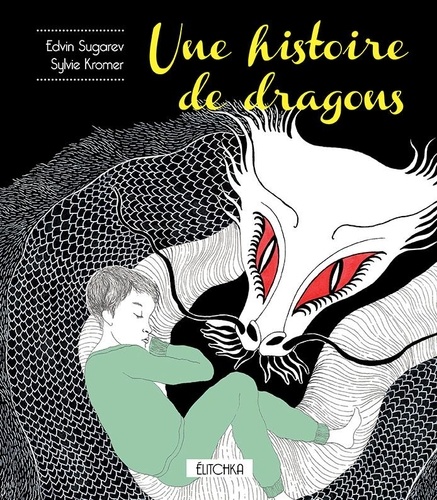 Edvin Sugarev et Sylvie Kromer - Une histoire de dragons.