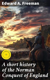 A short history of the Norman Conquest of England