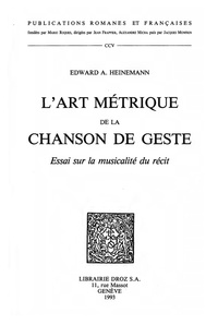 Edward a. Heinemann - L'Art métrique de la chanson de geste : essai sur la musicalité du récit.