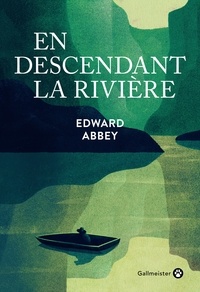 Edward Abbey - En descendant la rivière.