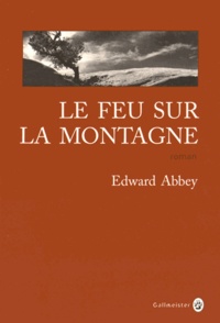 Edward Abbey - Le feu sur la montagne.