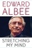 Stretching My Mind. The Collected Essays of Edward Albee