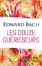 Edward Bach - Les douze guérisseurs.