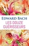 Edward Bach - Les douze guérisseurs.