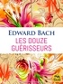 Edward Bach - Les douze guérisseurs.